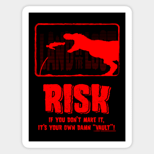 Risk if you don't make it its your own damn vault Sticker